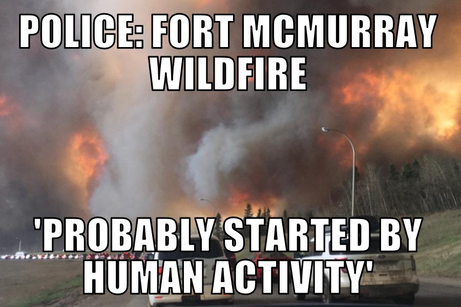 Fort McMurray wildfire ‘probably started by human activity’
