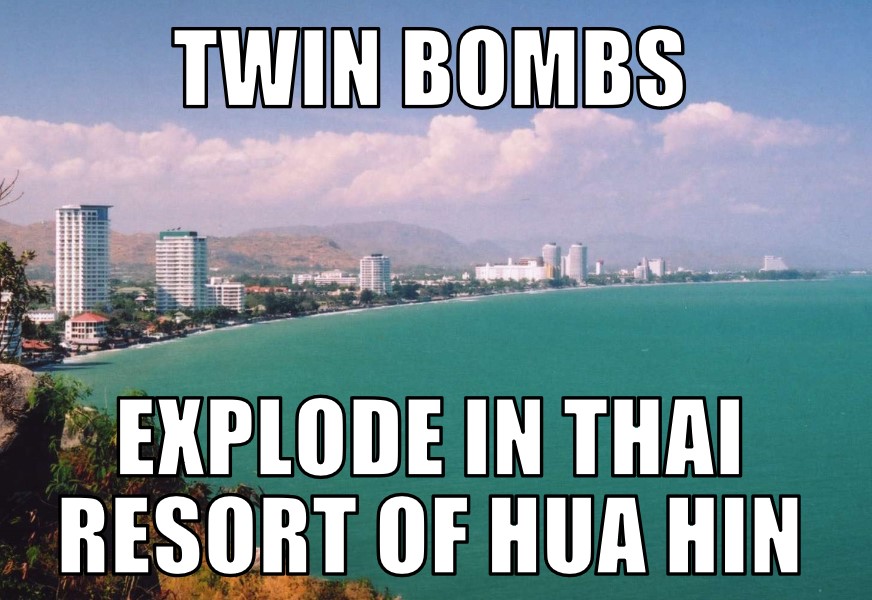 Hua Hin resort hit by twin bombs