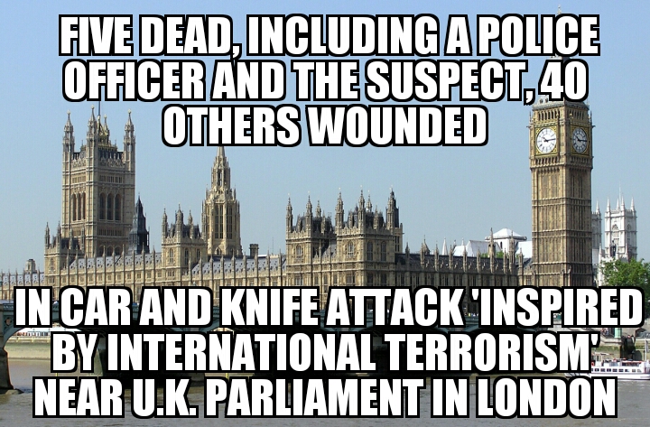 Five killed, dozens injured outside U.K. parliament 