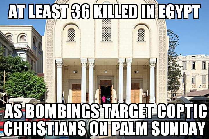 Coptic Christians bombed in Egypt on Palm Sunday