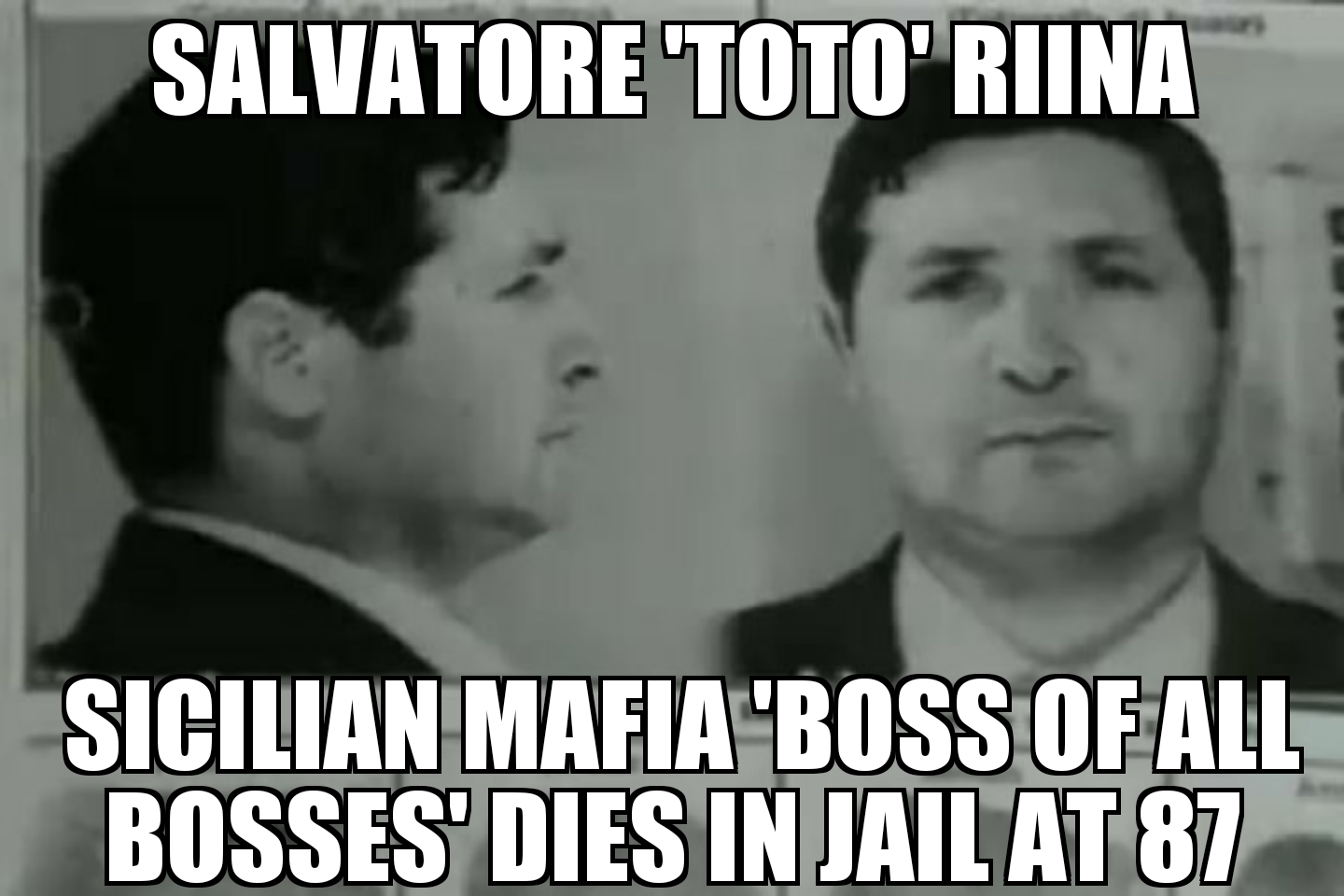 Salvatore ‘Toto’ Riina dies