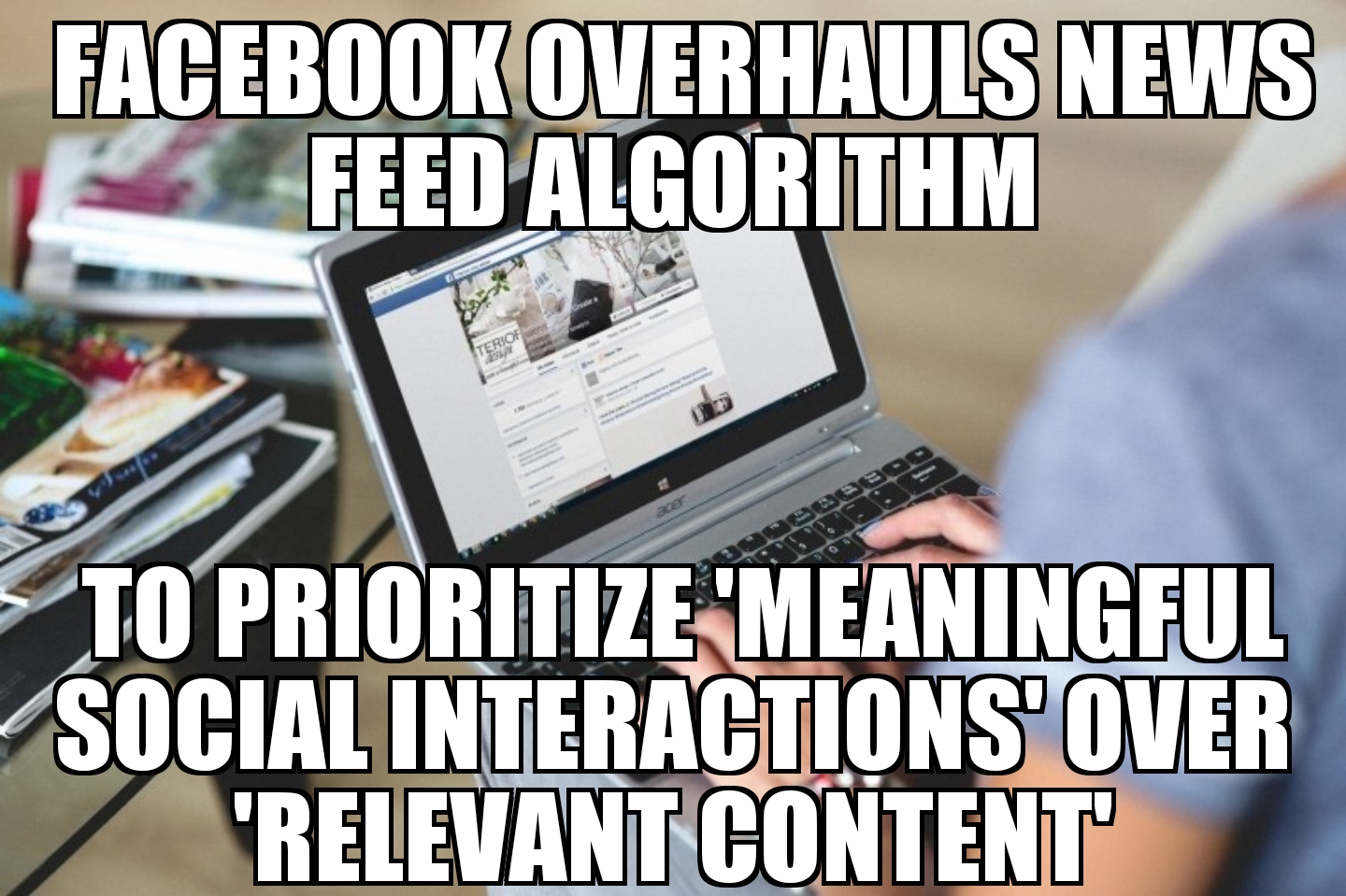 Facebook overhauls news feed algorithm