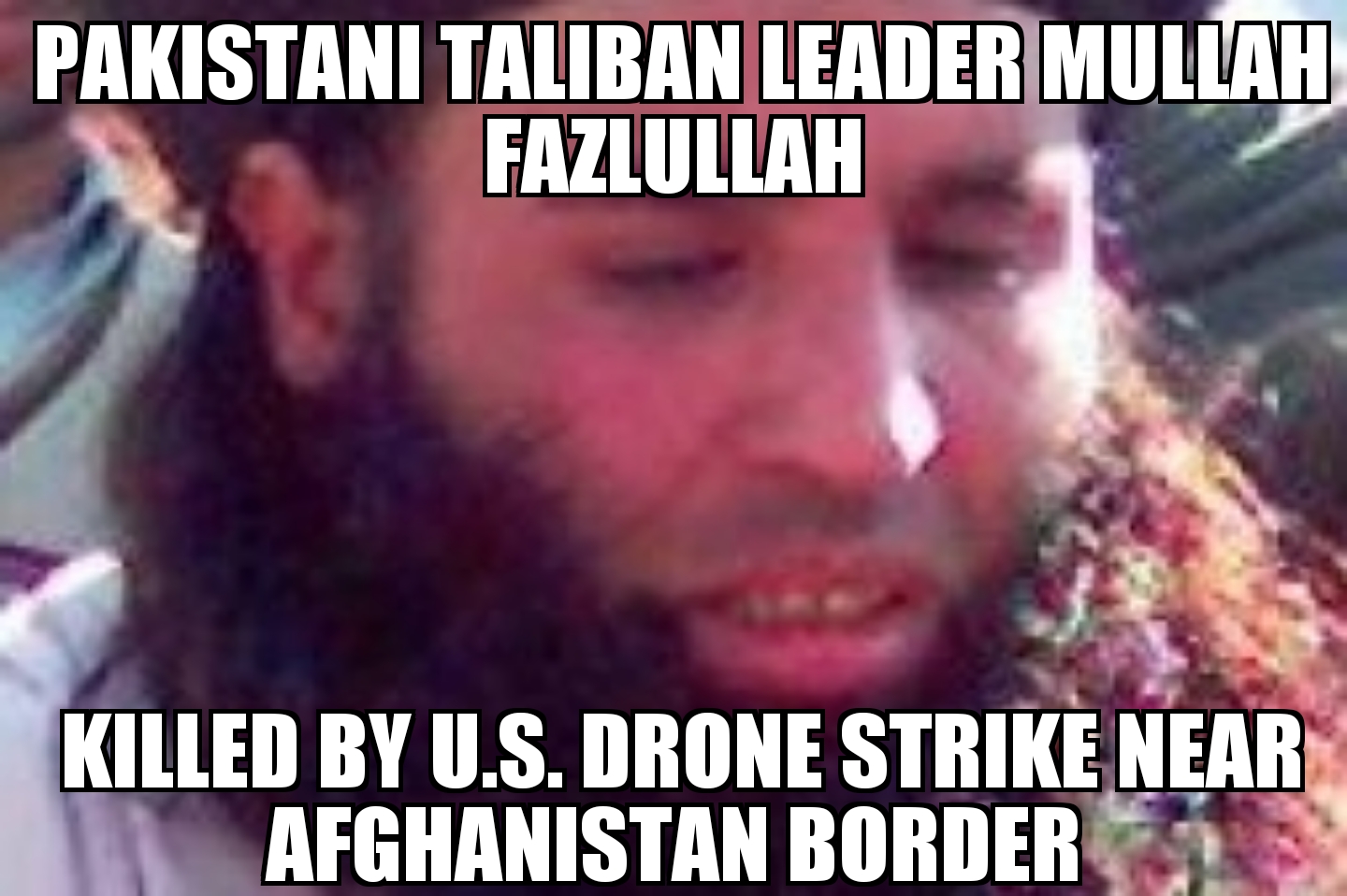 Pakistani Taliban leader Mullah Fazlullah killed