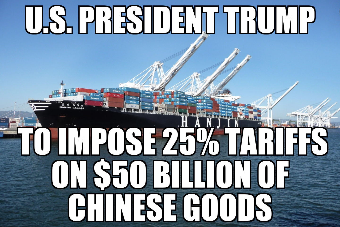Trump to impose 25% Chinese tariffs