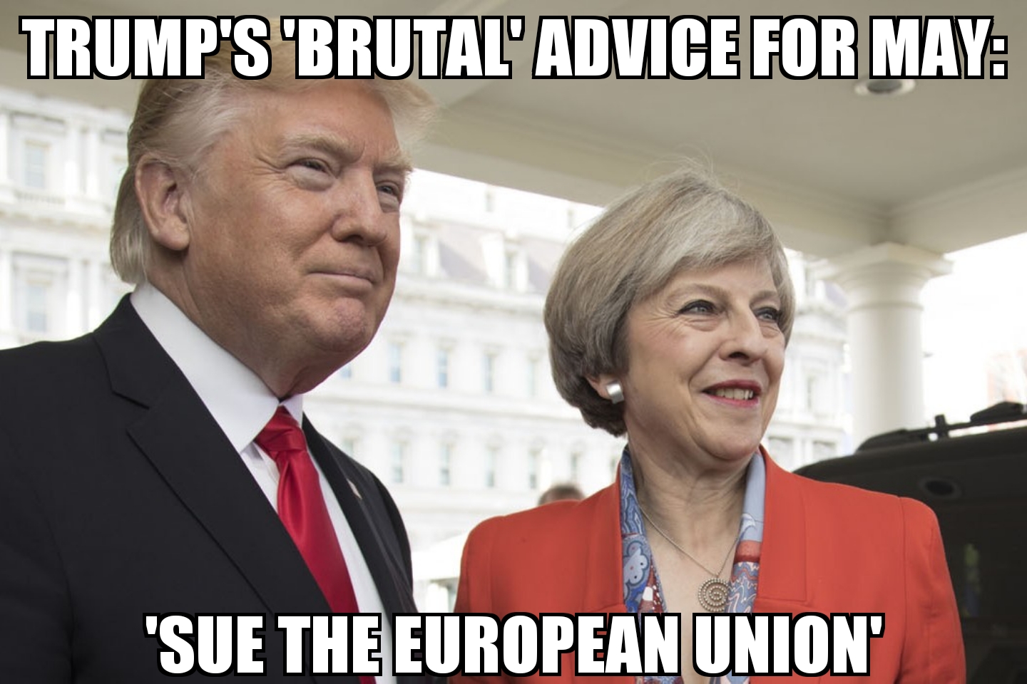 Trump tells May to sue EU