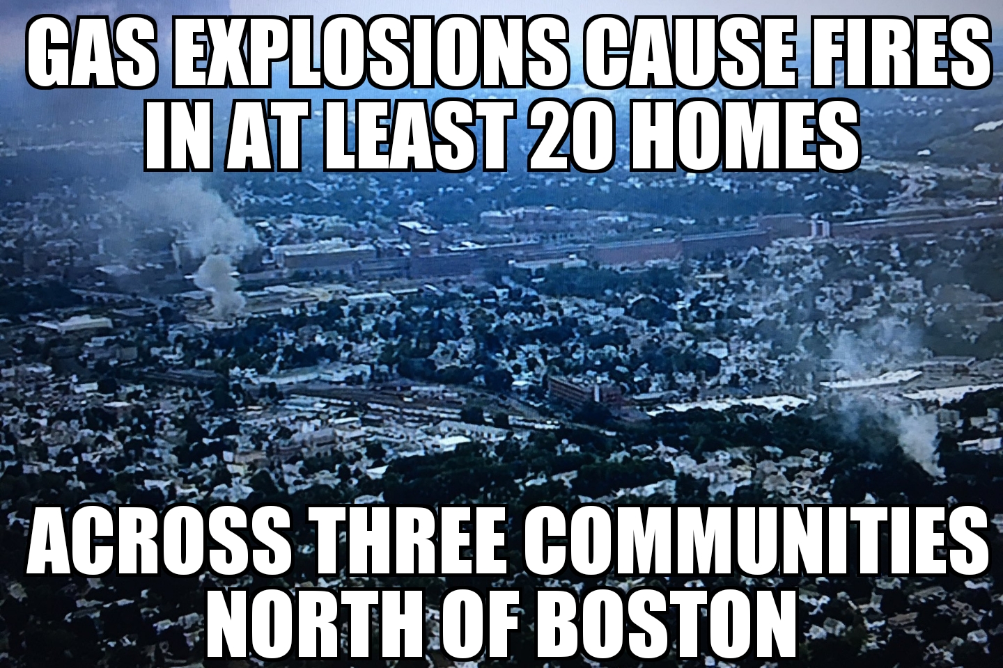 Gas explosions north of Boston