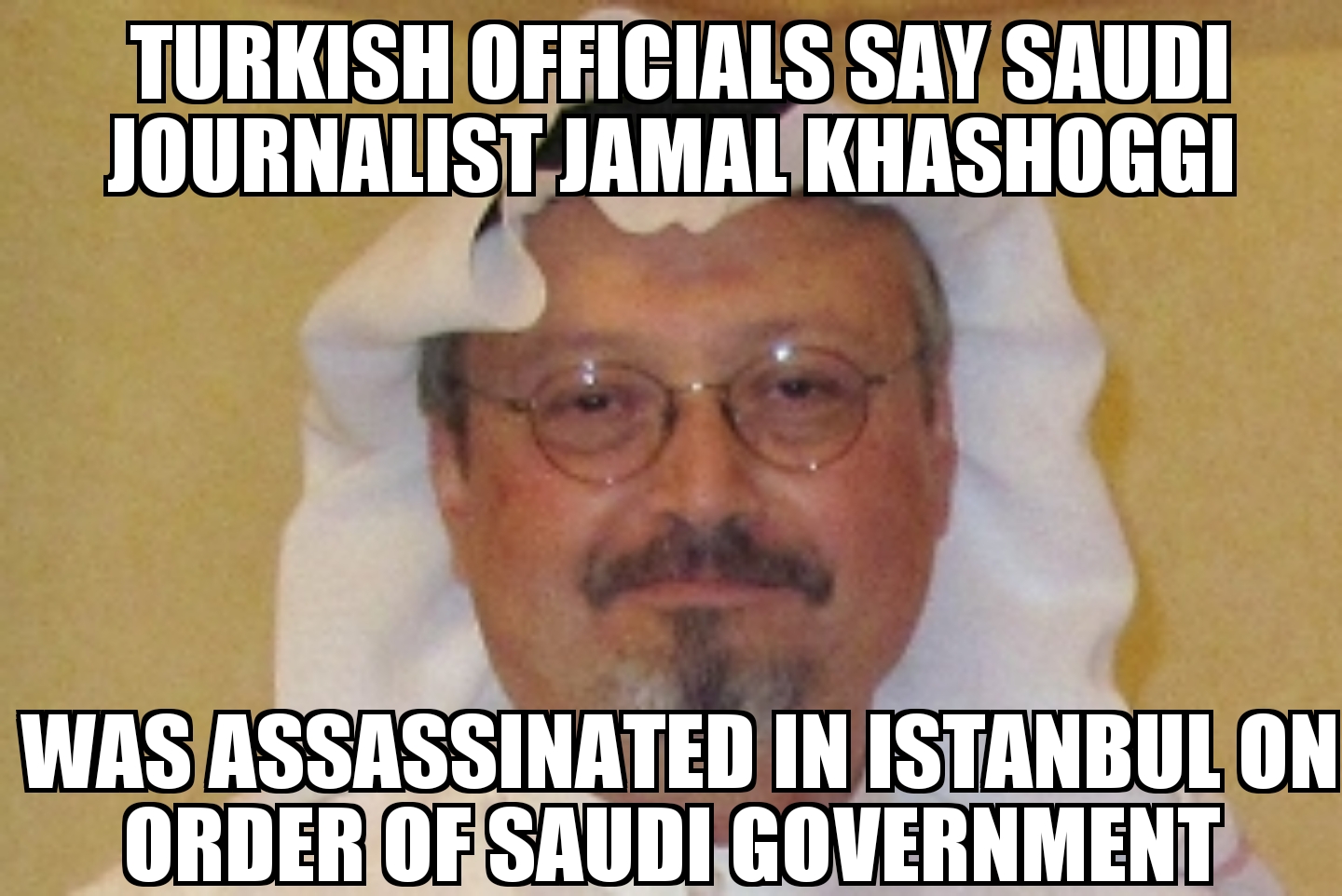 Turkish officials say Khashoggi assassinated by Saudi government