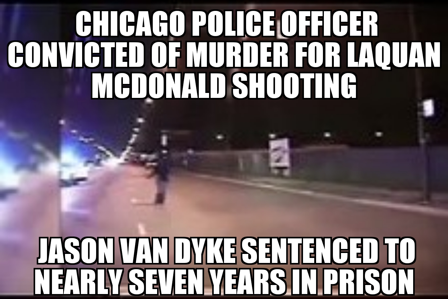 Jason Van Dyke sentenced for Laquan McDonald shooting