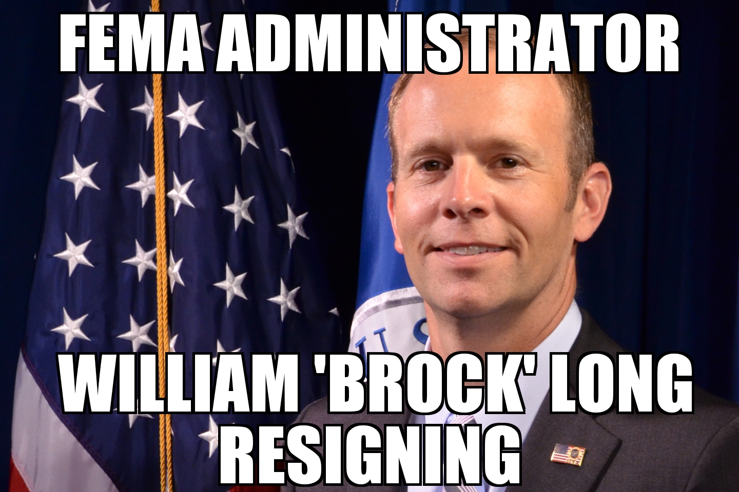 FEMA Admin Brock Long resigning