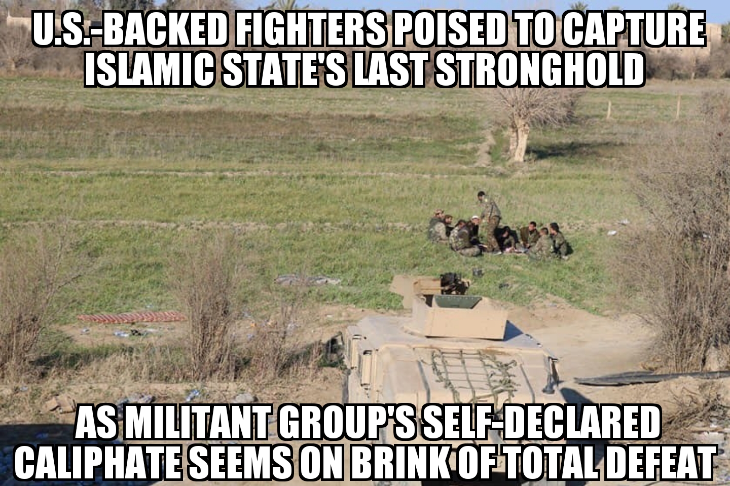 U.S.-backed fighters set to capture last Islamic State stronghold