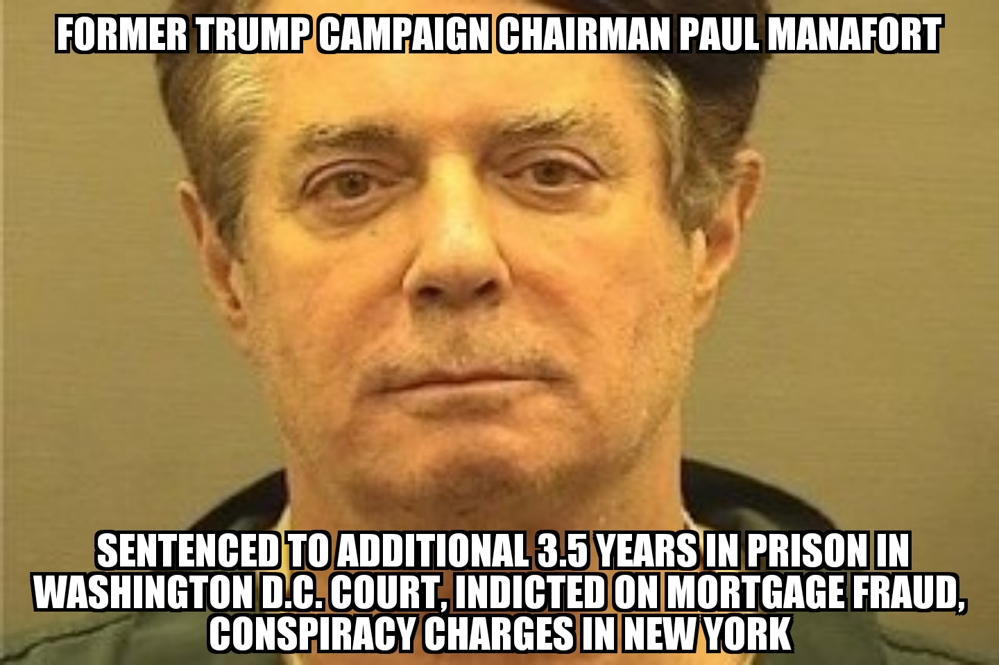 Former Trump campaign chair Paul Manafort sentenced to 3.5 more years, indicted in New York