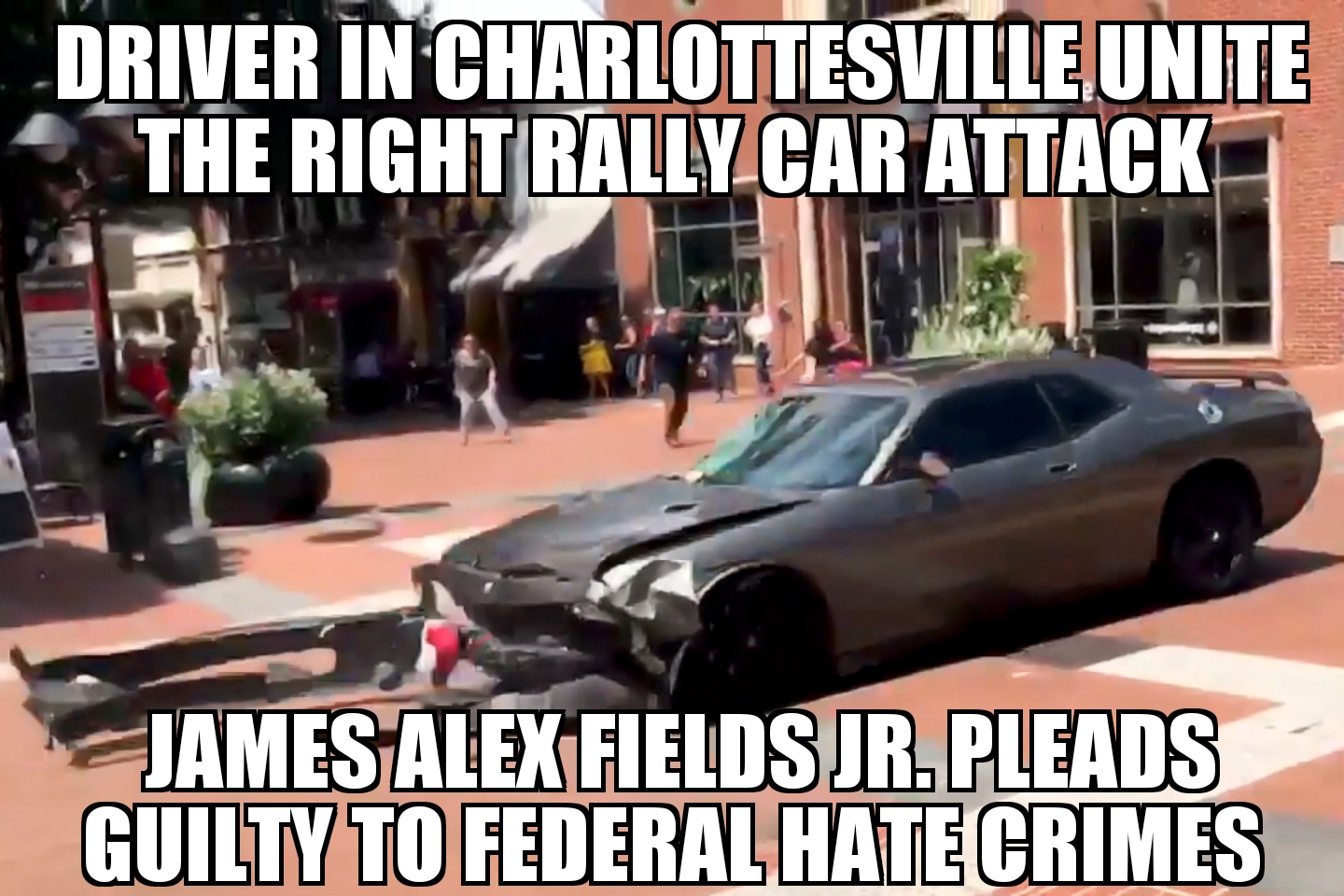 Charlottesville attack driver pleads guilty to federal hate crimes