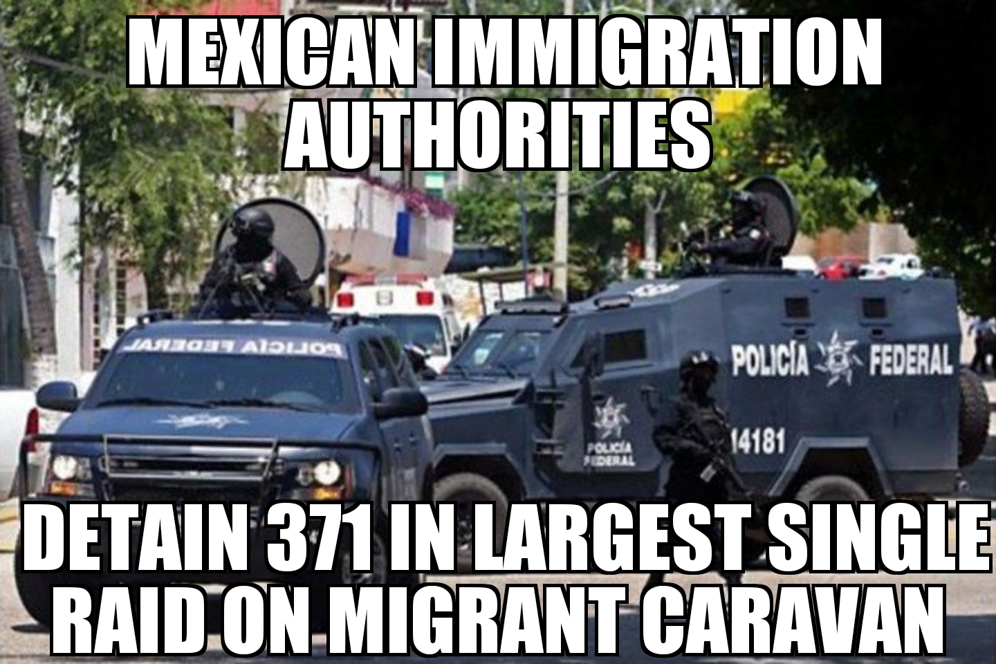 Mexico largest raid on migrant caravan