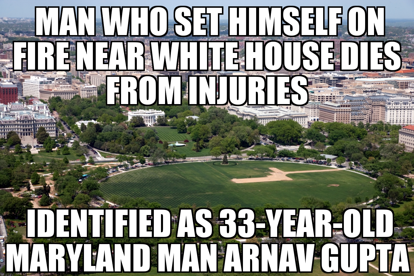 Man dies after setting self on fire near White House