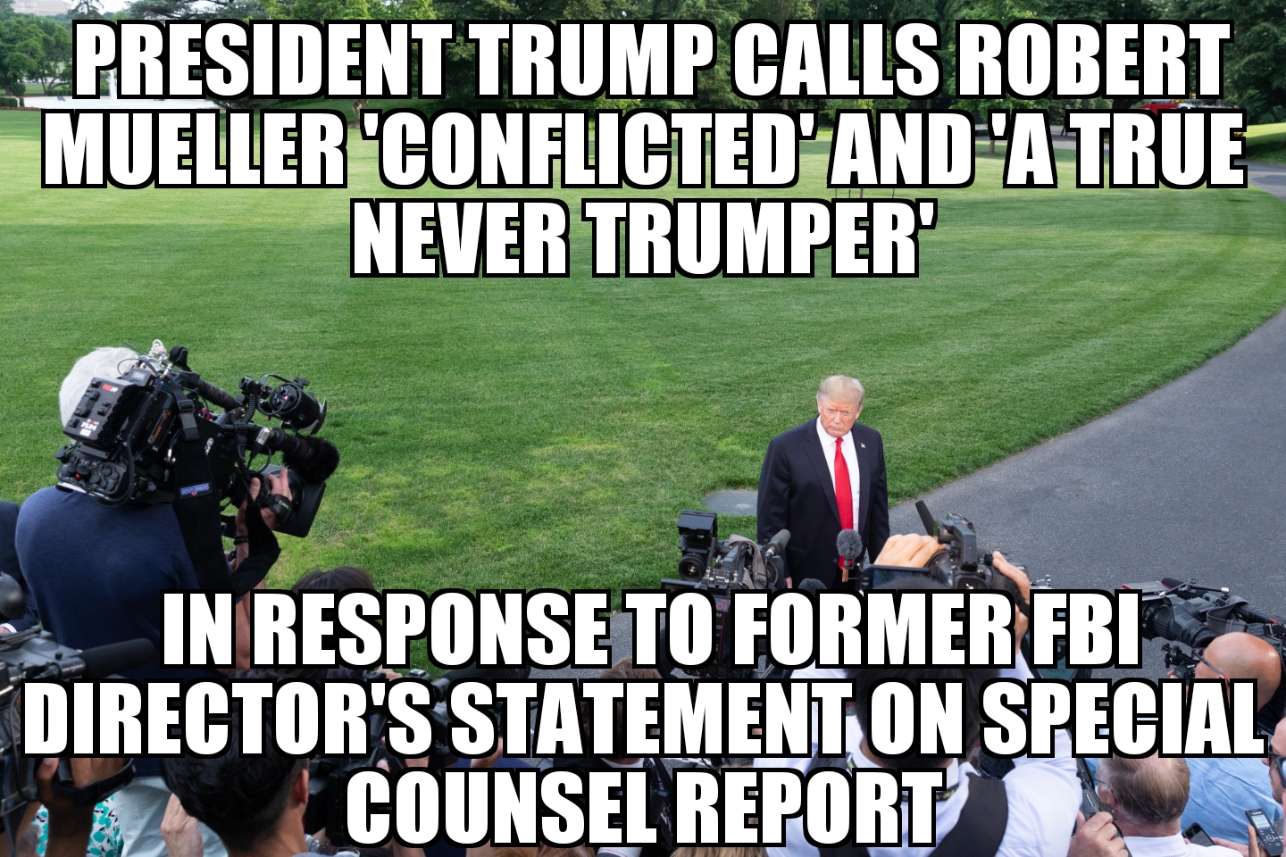 Trump calls Mueller ‘a true never Trumper’