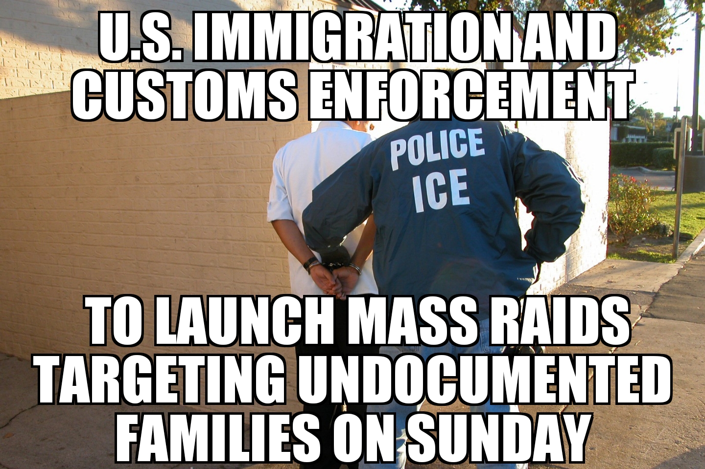 ICE to launch raids targeting undocumented families Sunday