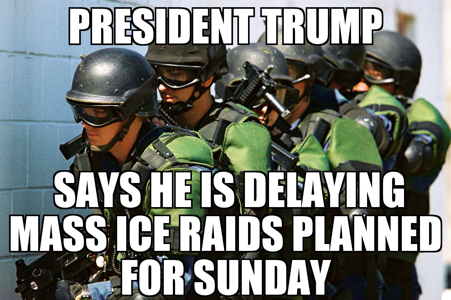 Trump delaying ICE raids