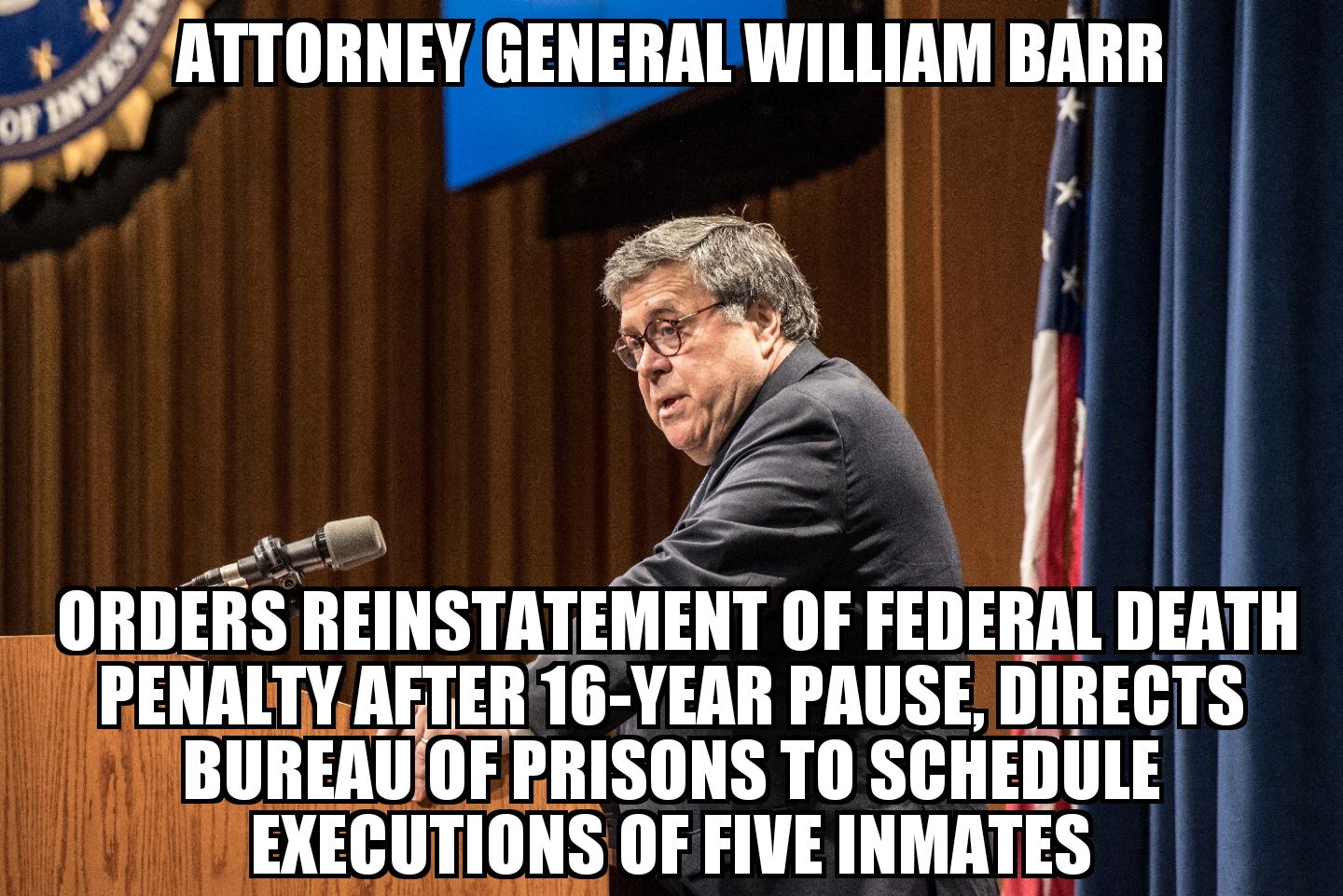 AG Barr orders reinstatement of federal death penalty
