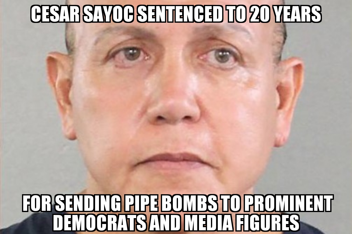 Cesar Sayoc gets 20 years for pipe bombs