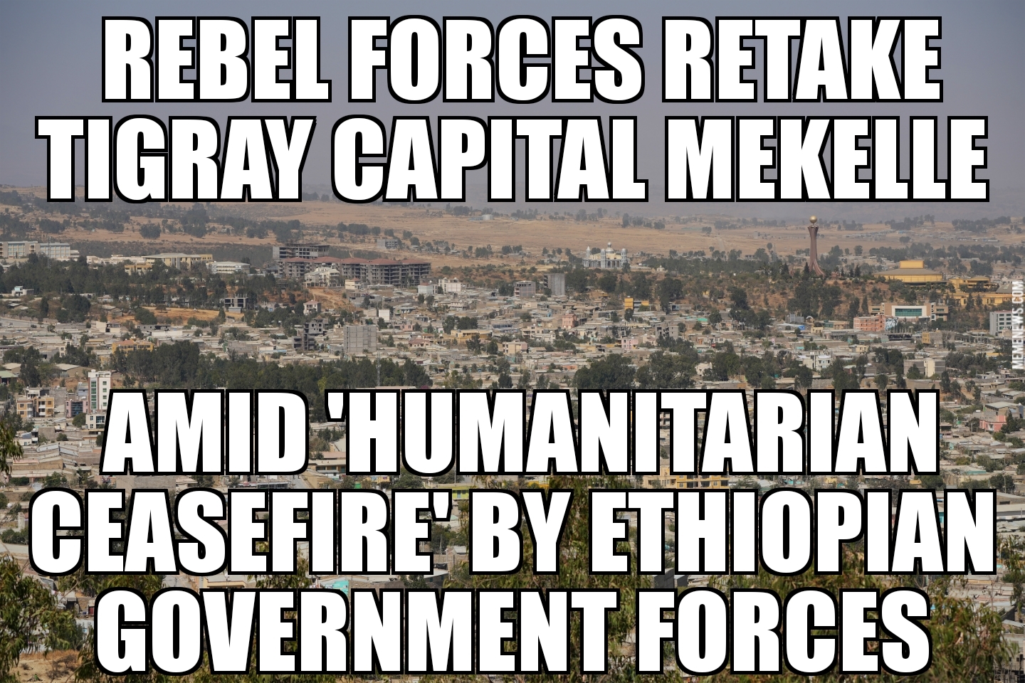 Tigray rebels retake Mekelle