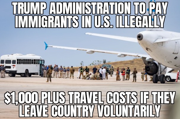 Trump admin to pay immigrants to leave