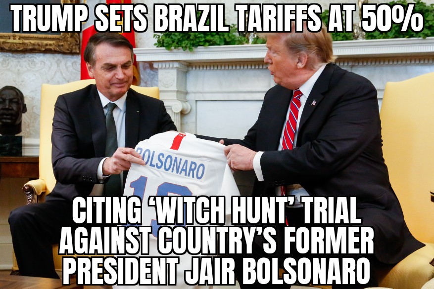 Trump tariffs Brazil at 50%