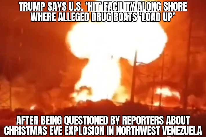 Trump says U.S. ‘hit’ Venezuela drug facility