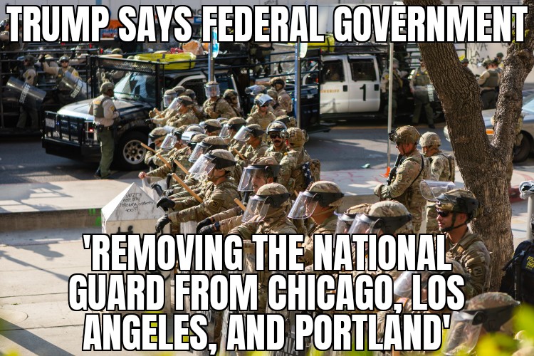 Trump removing Guard from Chicago, Los Angeles, Portland