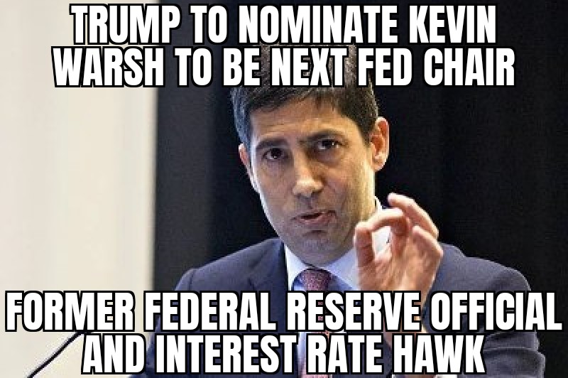 Trump to nominate Kevin Warsh to Fed Chair