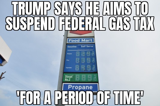 Trump aims to suspend gas tax